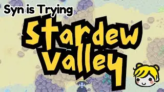 Syn is Trying 005 | Stardew Valley, ep. 001 - Got robbed after passing out lol ~ feat. Sha Aitelyu
