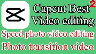 Capcut speed photo editing|Capcut Best transition photo editing| Capcut best photo editing