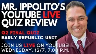 Mr. Ippolito's Quiz Review | Q2 Early Republic 2022