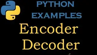 Python Examples 6 # Encode and Decode an input number