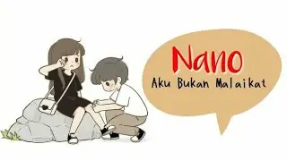 Nano - Aku Bukan Malaikat ( Animasi Lirik Lagu )