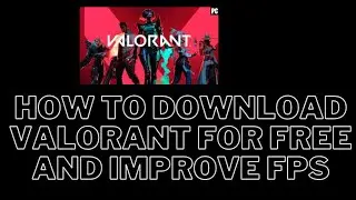 How to download valorant and for free and fix lag