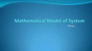 Presentasi Pertemuan ke-5 : Mathematics Model of System Sistem Kendali Mekanika TK 45 01