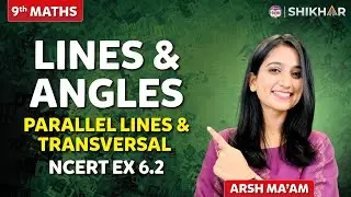 Lines and Angles | Parallel Lines and Transversal | NCERT Ex - 6.2 | GRADE 9 |  SHIKAR  2024 |