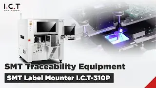 I.C.T｜ SMT Traceability: The I.C.T-310P PCB Labeling Machine