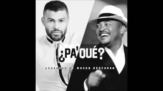 Cristian Allexis y Urbanova - PA' QUE? feat. @wasonbrazobanoficial