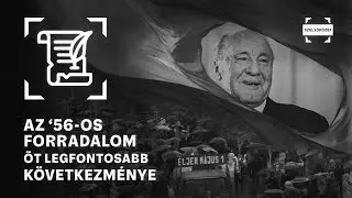 Az '56-os forradalom 5 legfontosabb következménye - Vendég: MZP | Minden Listája