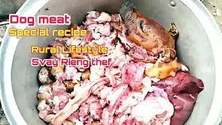 Dog meat cooking | Special and unique recipe from my uncle in Svay Rieng province