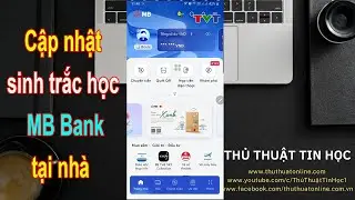 Hướng dẫn cập nhật sinh trắc học ngân hàng MB Bank tại nhà | Thủ thuật tin học
