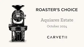 Roaster's Choice October, 2024 - Aquiares Estate, Costa Rica