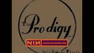 The Prodigy vs. NIN - Head Like A Hole Will Be Under My Wheels  : Mixomatosis mashup