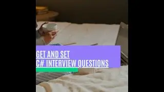 Get And Set | C# Interview Questions | Freshers and Experienced | .Net