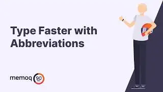 Type Faster with Abbreviations – memoQ in 90 seconds #10