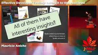 J-Fall 2022: Maurício Aniche - Effective Developer Testing: taking it to the next level