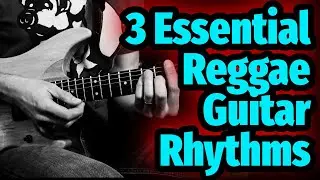 3 Essential Reggae Guitar Rhythms You Need to Know!
