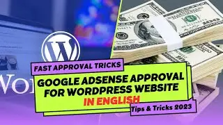 Google Adsense Approval for WordPress Website - 100% Adsense Approval Tips & Tricks Checklist