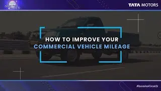 8 Tips to improve your Commercial Vehicle’s Mileage | Tata Motors Commercial Vehicle 🔥