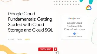 Getting Started with Cloud Storage and Cloud SQL | Qwiklabs | Google Cloud Fundamentals