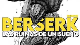BERSERK | ANALYSIS, REFERENCES, COMMENTARY | The RUINS of a DREAM | NOLBAC