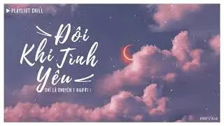 ~ Đôi khi tình yêu chỉ là chuyện 1 người !~ Những bản nhạc tiếng anh chill dành riêng cho bạn 🎀