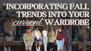 INCORPORATING FALL TRENDS IN YOUR CURRENT WARDROBE || Want to Stay Stylish This Season? WATCH THIS!!