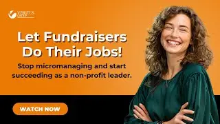 Stop Micromanaging! Nonprofit Leadership Tips for Fundraising Success, Major Gifts & Donor Retention