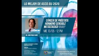 “CÁNCER DE PROSTATA HORMONO SENSIBLE METASTÁSICO: Como iniciar el tratamiento”