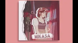 Attack on Titan - Mikasa [Edit]