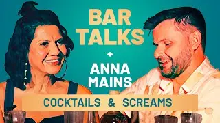 BAR TALKS: Anna Maine - Cocktails & Screams
