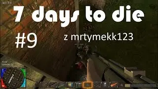 7 days to die odc.9- zabawy z SMG