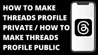 How to Make Threads Profile Private / How to Make Threads Profile Public