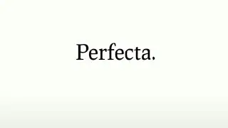 Perfecta.