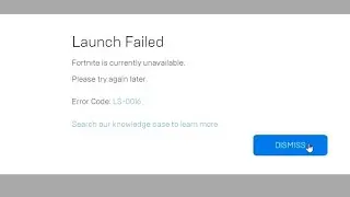 LAUNCH FAILED - FORTNITE IS CURRENTLY UNAVAILABLE - PLEASE TRY AGAIN LATER - ERROR CODE LS-0016