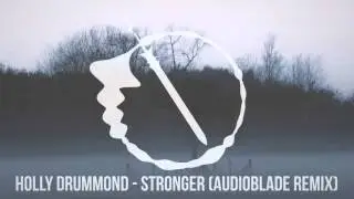 Holly Drummond - Stronger (AudioBlade Remix)