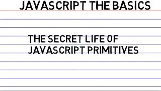 The Secret Life of JavaScript Primitives