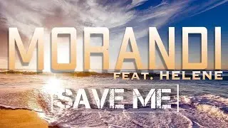 Morandi feat Helene - Save me(lyrics)