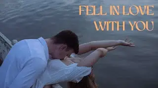 Fell in love with you