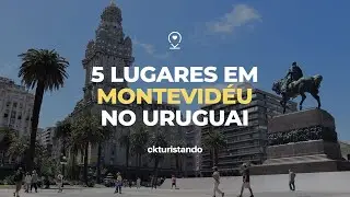 5 lugares para conhecer em MONTEVIDÉU no URUGUAI