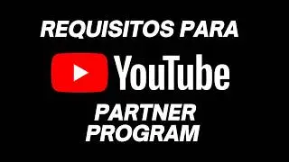 Requisitos para el programa de socios de YouTube