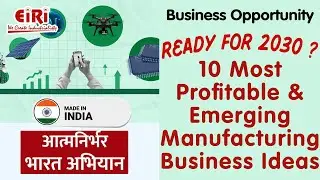 10 Most Profitable and Emerging Manufacturing Business Ideas