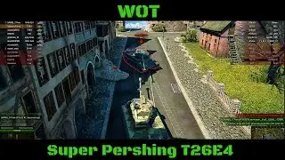 WOT - Super Pershing (T26E4) фарм на бб и танкование (обзор)