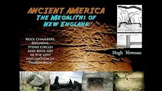 Ancient America: The Megaliths of New England - Hugh Newman FULL LECTURE
