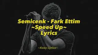 Semicenk - Fark Ettim (Speed Up - Lyrics) 🫀