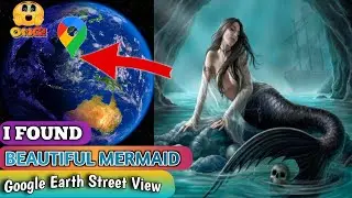 I Found Beautiful Mermaid in Real Life on Google Earth and Google Map!!