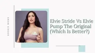 Elvie Stride vs Elvie Pump the Original (Which is Better?)