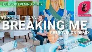 Topic - Breaking Me.(Ft. A7S) RetroVision Remix.