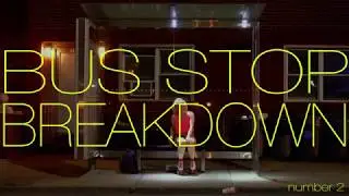 BUS STOP BREAKDOWN #2 with Katy Frame