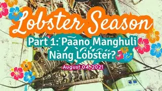 Part 1: Paano Manghuli Nang Lobster? | 2021