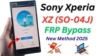 Sony Xperia XZ (SO‑04J) FRP / Google Account Bypass – New Method 2025 | 100% Working  ,No PC 
