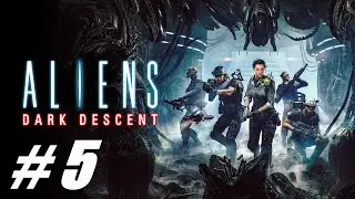 Aliens: Dark Descent ( Чужой : Темный спуск ) 🔴 # 5 = Прохождение =